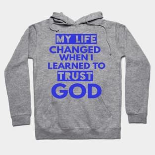 My Life Changed When I Learned To Trust God T-Shirt Gift Hoodie